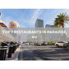 Top 7 Restaurants in Paradise, NV: A New Resident’s Foodie Guide