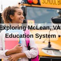 Exploring McLean, VA Education System | MyProMovers