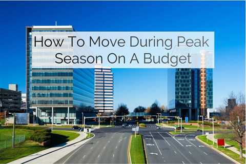 How to Move During Peak Season Without Breaking the Bank | MyProMovers