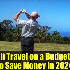Hawaii Travel on a Budget: How to Save Money in 2024 | Smart Tips for Affordable Vacations