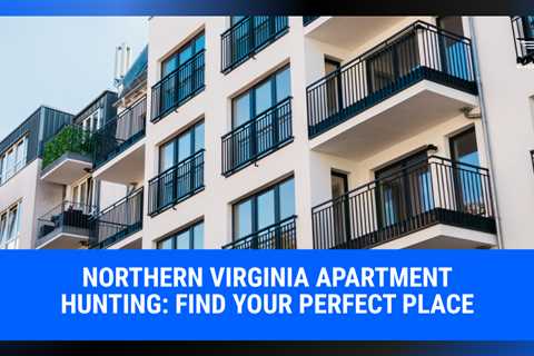 Northern Virginia Apartment Hunting: Find Your Perfect Place | MyProMovers