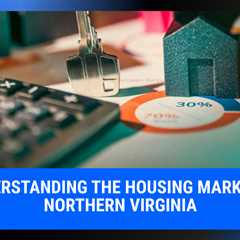 Understanding the Housing Market in Northern Virginia | MyProMovers