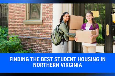 Finding the Best Student Housing in Northern Virginia | MyProMovers