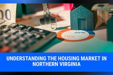 Understanding the Housing Market in Northern Virginia | MyProMovers