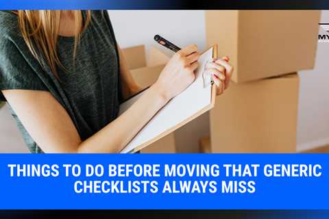 Things to Do Before Moving That Generic Checklists Always Miss | MyProMovers